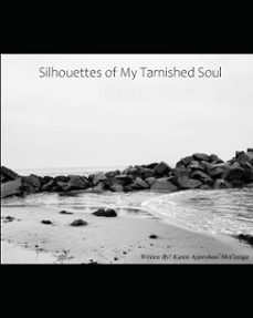 silhouettes of my tarnished soul (ebook)-karen approbato mcconiga-9798233158919