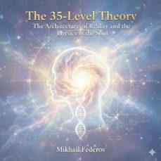 the 35-level theory: the architecture of reality and the physics of the soul (ebook)-mikhail fedorov-9798233202919