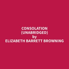 consolation (unabridged) (audiolibro)-elizabeth barrett browning-9798330005819