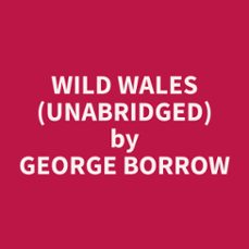 wild wales (unabridged) (audiolibro)-george borrow-9798330025619