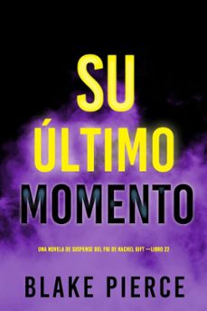 su ultimo momento (una novela de suspense del fbi de rachel gift libro 22) (ebook)-blake pierce-9798341557819