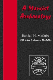 a marxist archaeology (ebook)-randall h. mcguire-9798986386119