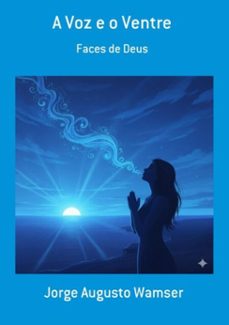 a voz e o ventre (ebook)-jorge augusto wamser-3410001346729
