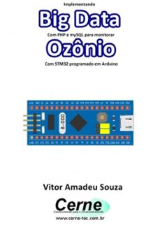 implementando big data com php e mysql para monitorar ozonio com stm32 programado em arduino (ebook)-vitor amadeu souza-3410003496729