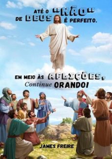 em meio as afliçes, continue orando! (ebook)-james freire-3410003541429