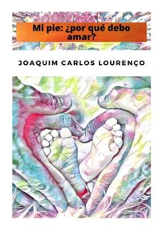 mi pie: ¿por que debo amar? (ebook)-joaquim carlos lourenço-3410004015929