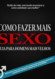 como fazer mais sexo - guia para homens mais velhos (ebook)-aldo scully-3410005222029
