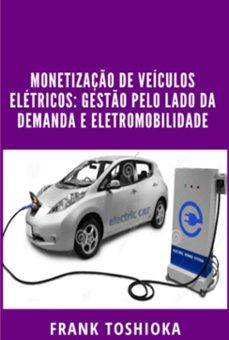 monetizaço de veiculos eletricos: gesto pelo lado da demanda e eletromobilidade (ebook)-frank toshioka-3410005634129