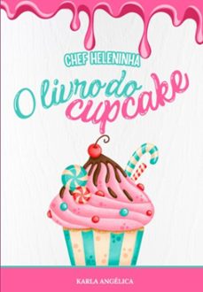 "o livro dos cupcakes da chef heleninha: (ebook)-karla angélica guimarães e silva-3410006364629