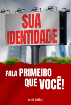 sua identidade fala primeiro que voce! (ebook)-kainã simões-3410008277729