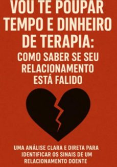 vou te poupar tempo e dinheiro de terapia: como saber se seu relacionamento esta falido (ebook)-fernando moura-3410008923329