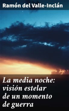 la media noche: vision estelar de un momento de guerra (ebook)-ramon maria del valle inclan-4057664179029