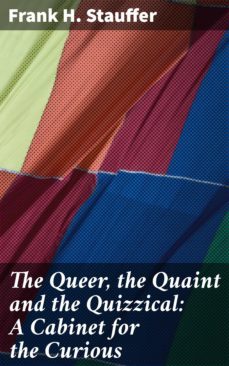 the queer, the quaint and the quizzical: a cabinet for the curious (ebook)-4057664593429