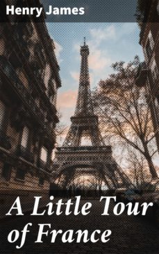a little tour of france (ebook)-henry james-4057664597229