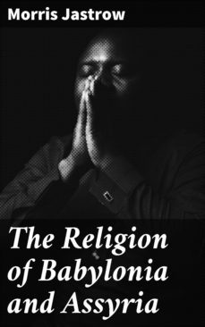 the religion of babylonia and assyria (ebook)-morris jastrow-4057664627629