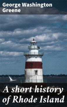a short history of rhode island (ebook)-george washington greene-4064066185329