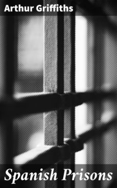 spanish prisons (ebook)-arthur griffiths-4064066201029