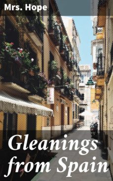 gleanings from spain (ebook)-mrs. hope-4064066316129