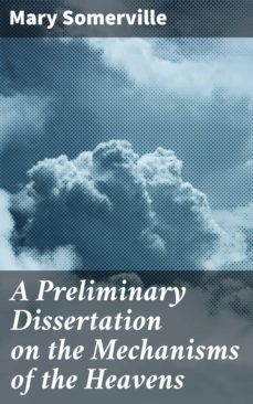 a preliminary dissertation on the mechanisms of the heavens (ebook)-mary somerville-4064066420529