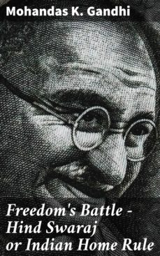freedom's battle - hind swaraj or indian home rule (ebook)-mohandas k. ghandi-4064066440329