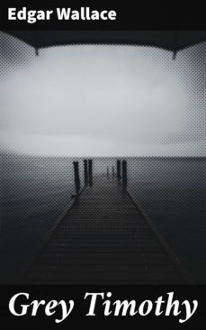 grey timothy (ebook)-edgar wallace-4066338093929
