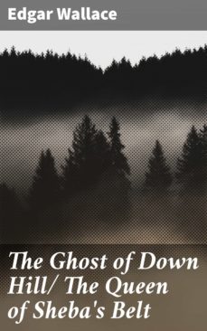 the ghost of down hill/ the queen of sheba's belt (ebook)-edgar wallace-4066338097729