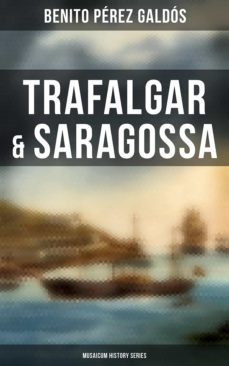 trafalgar &amp; saragossa (musaicum history series) (ebook)-benito perez galdos-4066338116529