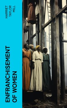 enfranchisement of women (ebook)-harriet taylor mill-4066339566729