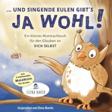 "... und singende eulen gibts ja wohl!" kleines mutmachbuch fur den glauben an dich selbst - kinder starken (audiolibro)-elena bauer-4069829308229