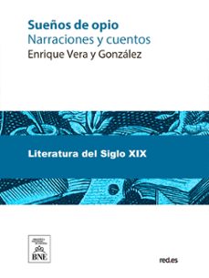 sueños de opio narraciones y cuentos (ebook)-enrique vera y gonzález-4099995487329