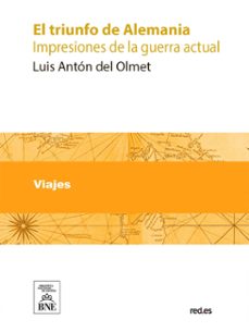 el triunfo de alemania : impresiones de la guerra actual (ebook)-luis antón del olmet-4099995490329