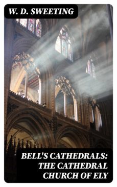bell's cathedrals: the cathedral church of ely (ebook)-w. d. sweeting-8596547337829