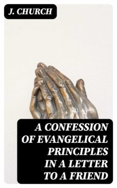 a confession of evangelical principles in a letter to a friend (ebook)-8596547342229
