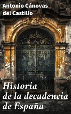 historia de la decadencia de españa (ebook)-antonio cánovas del castillo-8596547606529
