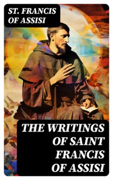 the writings of saint francis of assisi (ebook)-st. francis of assisi-8596547734529