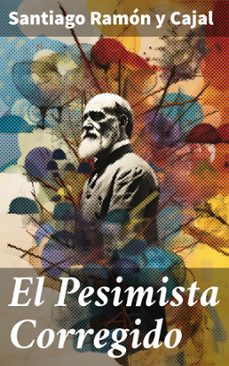 el pesimista corregido (ebook)-santiago ramon y cajal-8596547820529