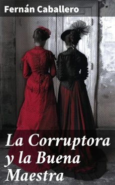 la corruptora y la buena maestra (ebook)-fernan caballero-8596547822929