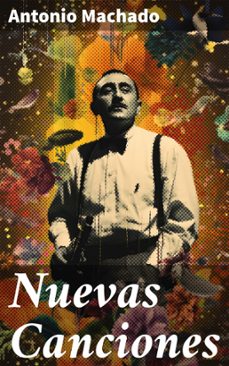 nuevas canciones (ebook)-antonio machado-8596547826729