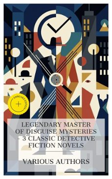 legendary master of disguise mysteries  3 classic detective fiction novels (ebook)-jacques futrelle-old sleuth-louis joseph vance-8596547875529