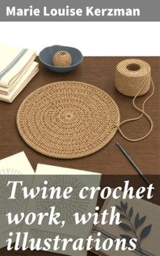 twine crochet work, with illustrations (ebook)-marie louise kerzman-8596547915829
