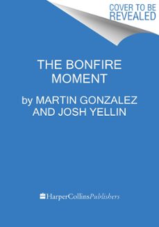 the bonfire moment (ebook)-martin gonzalez-joshua yellin-9780063297029