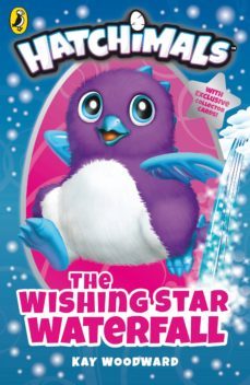 hatchimals: the wishing star waterfall (ebook)-kay woodward-9780141388229
