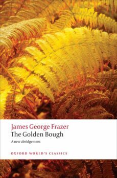 the golden bough: a study in magic and religion-sir james george frazer-9780199538829