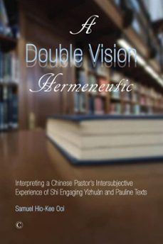 a double vision hermeneutic (ebook)-samuel hio-kee ooi-9780227902929