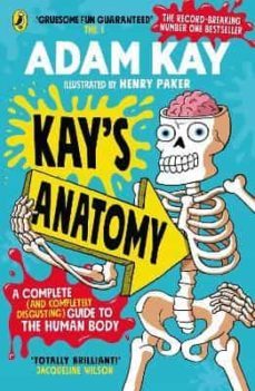 kay s anatomy: a complete (and completely disgusting) guide to the human body-9780241452929
