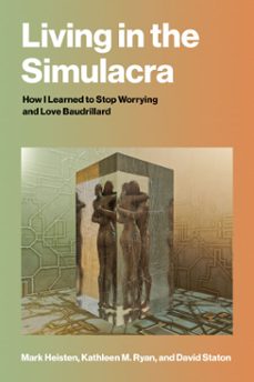 living in the simulacra-mark heisten-kathleen m. ryan-david staton-9780262053129