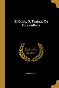 el olivo; ó, tratado de olivicultura-9780270127829
