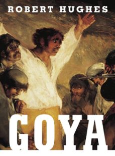 goya-robert hughes-9780307809629