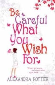 the clifton chronicles 4: be careful what you wish for-alexandra potter-9780340841129