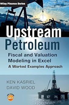 upstream petroleum fiscal and valuation modeling in excel: a worked examples approach-ken kasriel-9780470686829